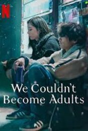 We Couldn’t Become Adults (2021)