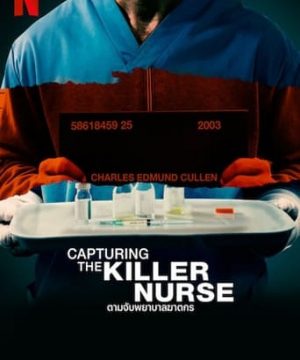 CAPTURING THE KILLER NURSE (2022) ตามจับพยาบาลฆาตกร