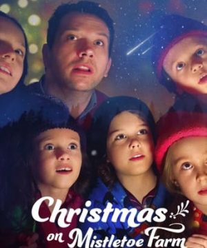 CHRISTMAS ON MISTLETOE FARM (2022) คริสต์มาสใต้ต้นรัก